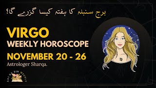 VIRGO Weekly Horoscope 20 to 26 November 2023 | ہفتہ وار برج سنبلہ | Ye Hafta Kaisa Rahega