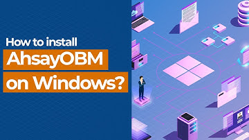 How to install AhsayOBM on Windows?
