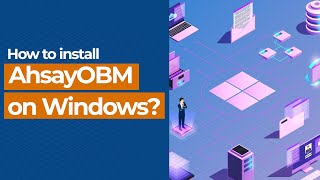 How to install AhsayOBM on Windows