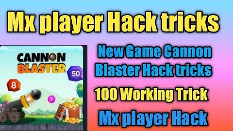 MX player New Hack trick || Canon Blast Hack Trick ||MX player Hack trick || 2021