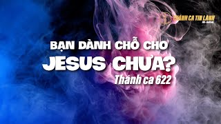 Video thumbnail of "THÁNH CA 622 | BẠN DÀNH CHỖ CHO GIÊ XU CHƯA | KARAOKE THÁNH CA TIN LÀNH"