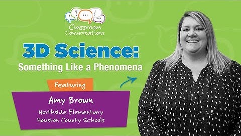3D Science: Something Like A Phenomena | Ep 310 | Classroom Conversations