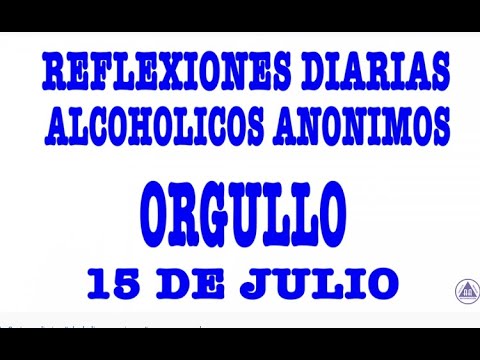 reflexiones diarias de alcoholicos anonimos | 15 de julio | ORGULLO