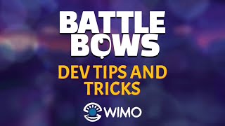 Battle Bows | Dev Tips & Tricks