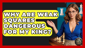 Why Are Weak Squares Dangerous For My King? - The Chess Codex