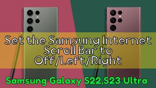 How to Set the Samsung Internet Scroll Bar to Off/Left/Right Samsung Galaxy S22,S23 Ultra