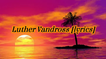 I Know - Luther Vandross [lyrics]