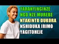 YARANYINGINZE NGO NZE MUREBE NTAKINTU DUKORA NSHIDUKA IRIMO KANDI YANAGITOHEJE CYANE!