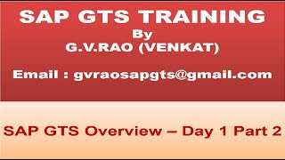 SAP GTS ONLINE TRAINING - Day 1 Part 2 - By G.V.RAO ( GTS GURU )