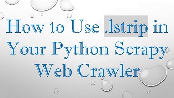 How to Use .lstrip in Your Python Scrapy Web Crawler