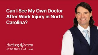 Can I See My Own Doctor After Work Injury in North Carolina?