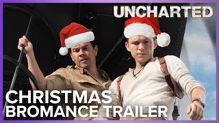 Uncharted | Christmas Bromance Trailer