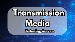 Transmission Media & Transceivers | CompTIA Network+ N10-009 | 1.5