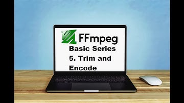 FFMPEG basic Series - Part 5 - Trim and encode a video file