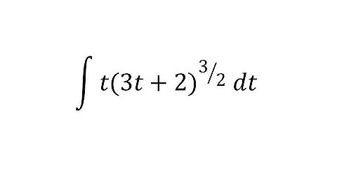 integral of t(3t + 2)^(3/2) dt