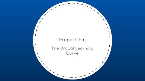 Drupal Chat: The Drupal Learning Curve