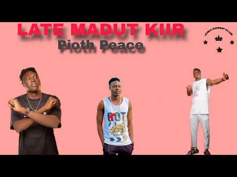 Late Madut KIIR By Pioth Peace South Sudan Music
