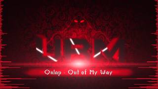 Download lagu Onlap - Out of My Way [HD] - URM -