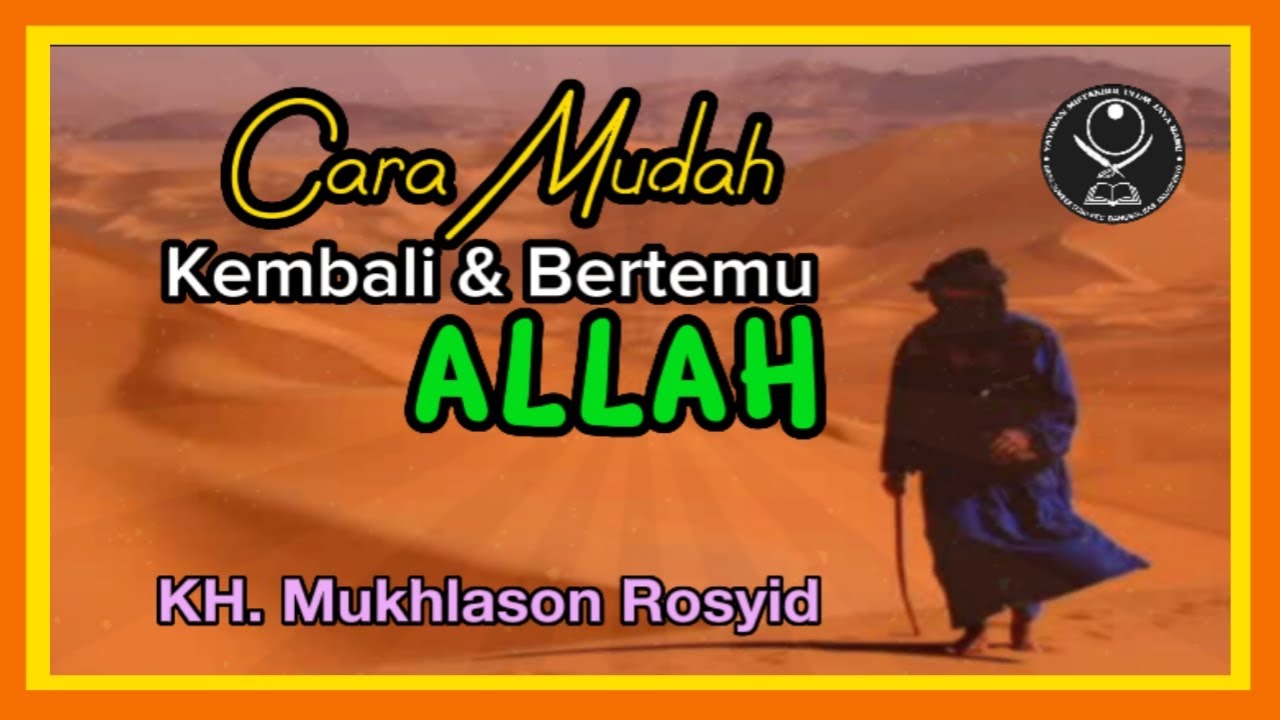 Cara Mudah Kembali dan Bertemu Allah (Gus Mukhlason Rosyid) #ngajitasawwuf #ngajihakikat
