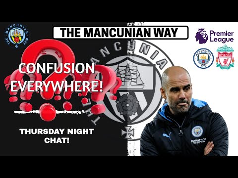 Thumbnail for CONFUSION EVERYWHERE! THURSDAY NIGHT CHAT - #mcfc #mancity #liverpool #lfc #carabaocup #pl #ucl