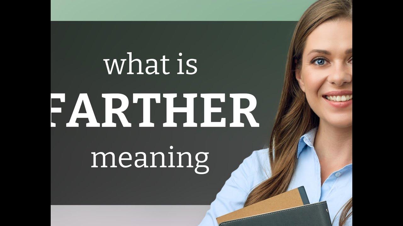 Farther FARTHER Definition YouTube farther-farther-definition-youtube