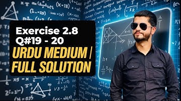 Exercise 2.8 |Q#19&20| Class 12 Maths | NBF New Book 2025 | Full Urdu Explanation