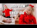 Interview with my 2 year old!