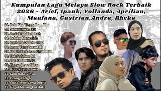 Kumpulan Lagu Melayu Slow Rock Terbaik 2026 - Arief, Ipank, Yolanda, Aprilian, Maulana, Gustrian,dll