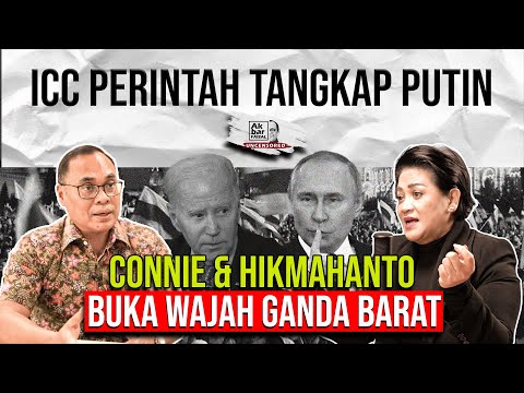 ICC PERINTAH TANGKAP PUTIN: CONNIE & HIKMAHANTO BUKA WAJAH GANDA BARAT