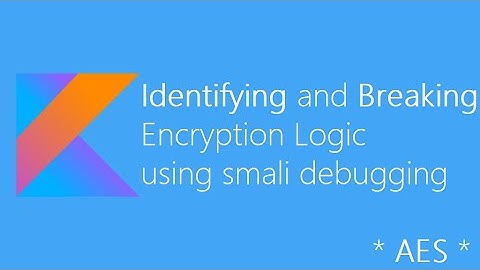 Identifying and Breaking Encryption Logic using smali debugging - AES flag