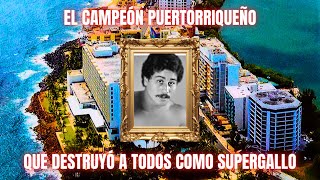El campeón puertorriqueño que destruyó a todos como supergallo