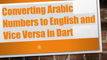 Converting Arabic Numbers to English and Vice Versa in Dart