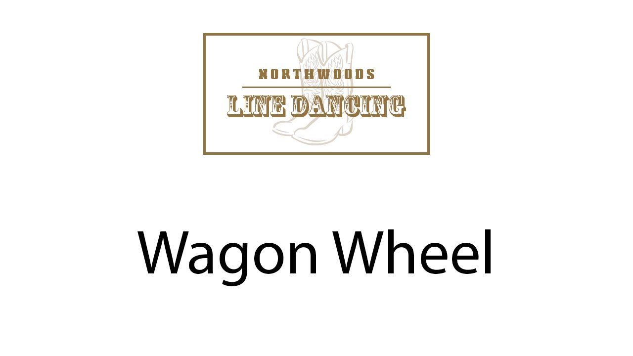 Wagon Wheel Line Dance Instruction - Northwoods Line Dancing