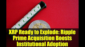 XRP Ready to Explode: Ripple Prime Acquisition Boosts Institutional Adoption