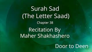 Surah Sad (The Letter Saad) Maher Shakhashero Quran Recitation