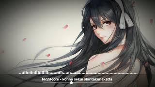 Nightcore - konna sekai shiritakunakatta