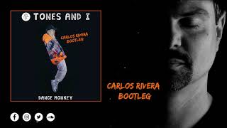 Tones And I - Dance Monkey (Carlos Rivera Bootleg)