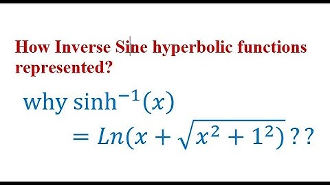 Inverse sine hyperbolic functions in log form  Sinh^-1 (x)= Ln(x+sq(x^2+1^2)