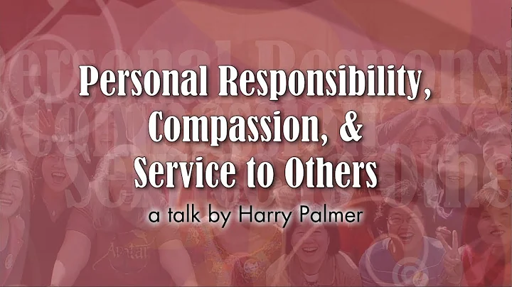 Personal Responsibility, Compassion, Service to Ot...