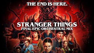 Stranger Things (Final Epic Orchestral Mix - ‘The End Is Here.’)