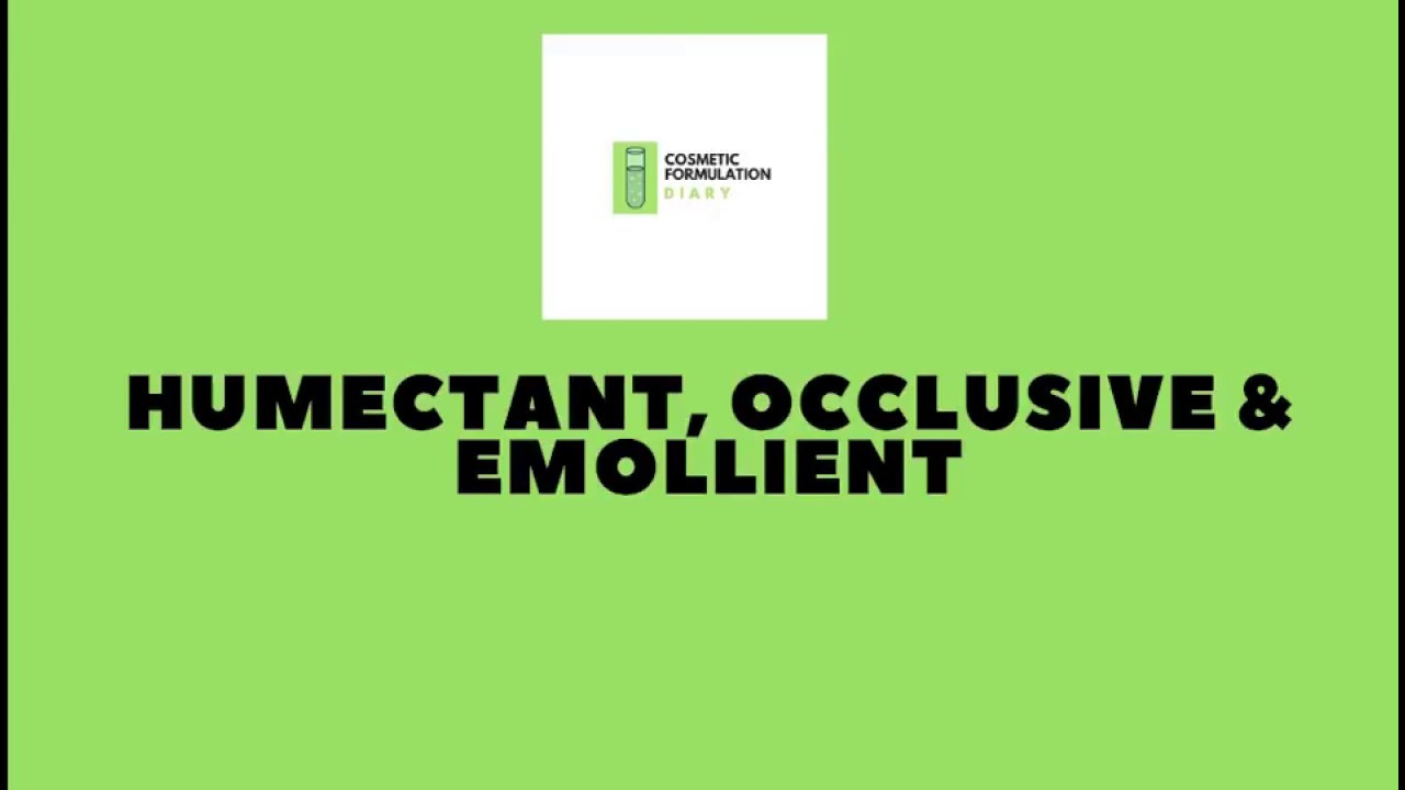 Cosmetic Formulation - Humectant, Occlusive and Emollient