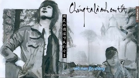 (Vietsub+Kara) Chúng ta là anh em tốt | 我的好兄弟 - Cao Tiến