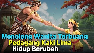 Menolong Wanita Yang Ditinggalkan Keluarga Suami Pedagang Kaki Lima Berubah Nasib Semalam