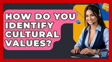 How Do You Identify Cultural Values? - Customer Support Coach