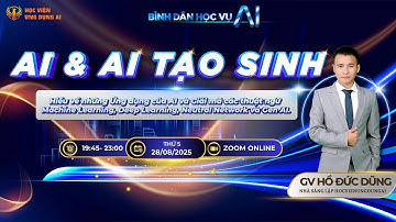 Bình Dân Học AI - Buổi 2: Tổng quan về AI và AI Tạo Sinh