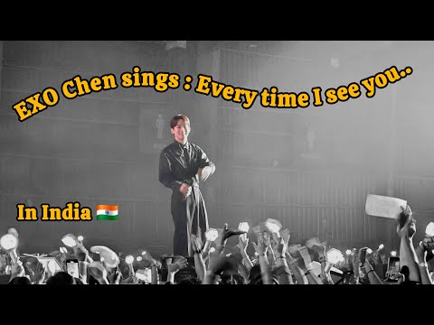 FANCAM Everytime Chen S Magical Performance In India 