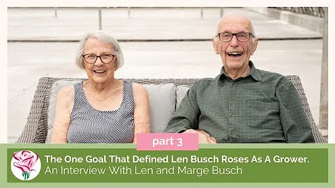 The One Goal That Defined Len Busch Roses As A Gro...