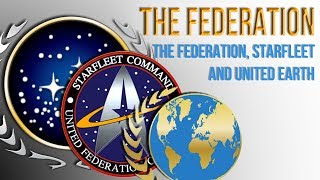 The Federation, Starfleet and United Earth