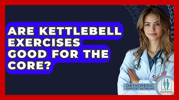 Are Kettlebell Exercises Good For The Core? - Orthopedic Support Network
