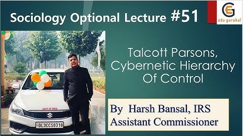 Sociology Optional for UPSC | Lecture 51 | Talcott Parsons, Cybernetic Hierarchy Of Control | by IRS